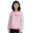 Im Built For This Sweatshirt