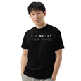 I'm Built For This - Unisex t-shirt
