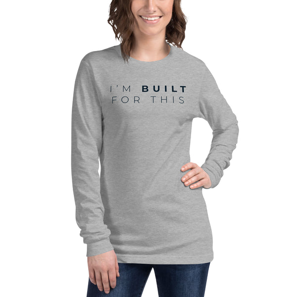 I'm Built For This - Long Sleeve Tee